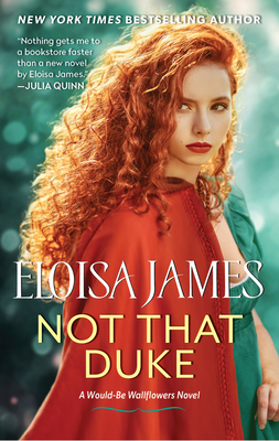 Not That Duke: A Would-Be Wallflowers Novel - Eloisa James