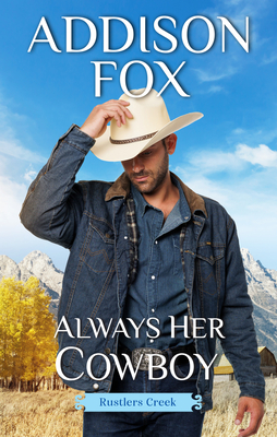 Always Her Cowboy: Rustlers Creek - Addison Fox