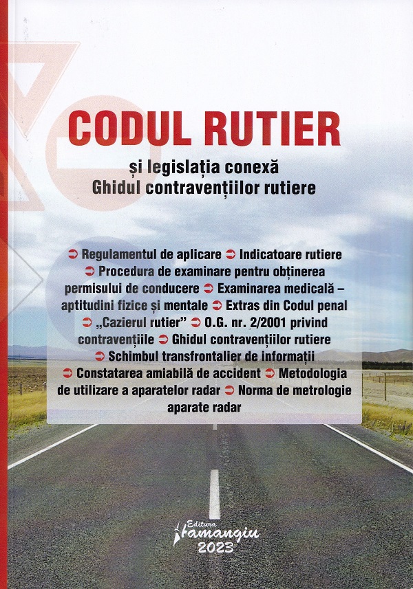 Codul rutier si legislatia conexa. Ghidul contraventiilor rutiere. Act. 06.02.2023