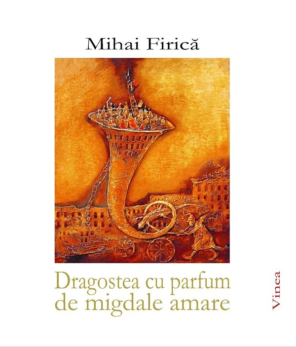 Dragostea cu parfum de migdale amare - Mihai Firica