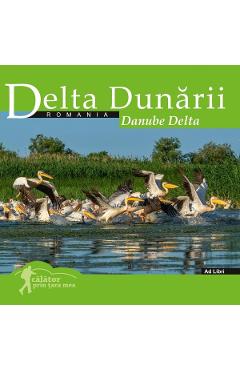 Coperta cărții Delta Dunarii. Calator prin tara mea - Dana Ciolca, Florin Andreescu