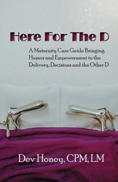 Coperta cărții 'Here For The D - Dev Honey'