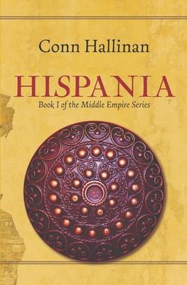 Hispania: Book I, The Middle Empire - Conn Hallinan