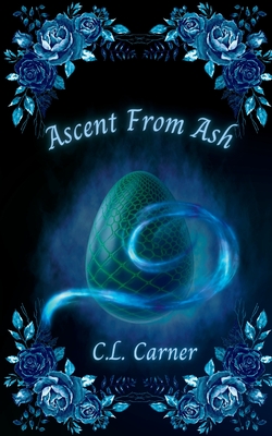 Ascent From Ash - C. L. Carner