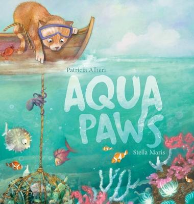 Aqua Paws: A book about Friendship, Courage, and the Ocean - Patricia Allieri
