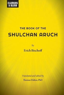 The Book of the Shulchan Aruch - Erich Bischoff