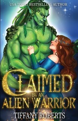 Claimed by an Alien Warrior - Tiffany Roberts
