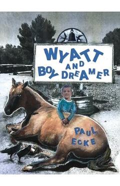Coperta cărții 'Wyatt and Boy Dreamer - Paul Ecke'