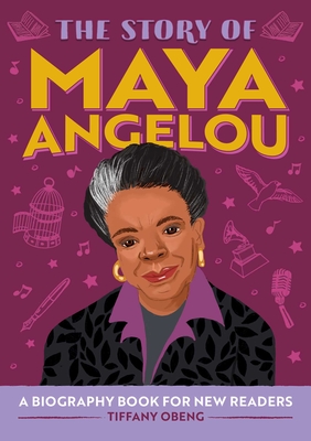 The Story of Maya Angelou: A Biography Book for New Readers - Tiffany Obeng