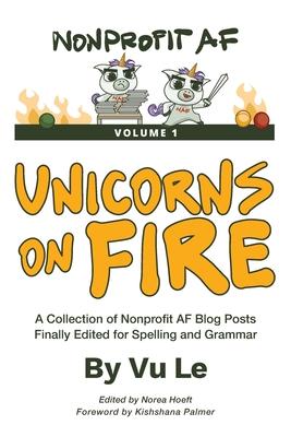 Unicorns on Fire: A Collection of NonprofitAF Posts, Finally Edited for Spelling and Grammar - Vu Le