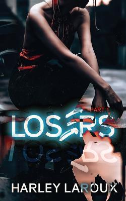 Losers: Part I - Harley Laroux
