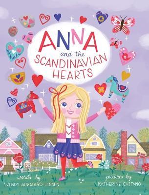 Anna and the Scandinavian Hearts - Wendy Jangaard Jensen