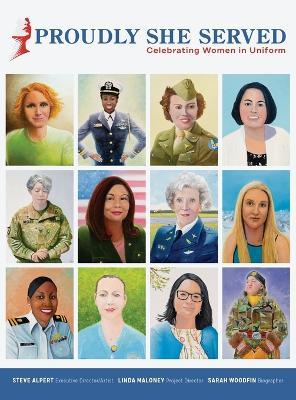 Proudly She Served: Celebrating Women in Uniform - Steve Alpert