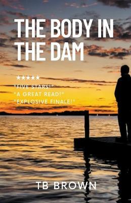 The Body in the Dam - Tb Brown