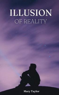 Illusion of Reality - Mary Taylor
