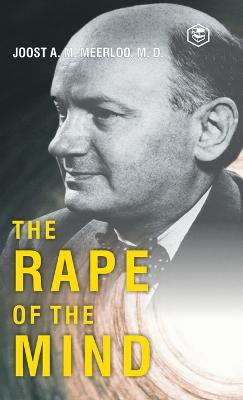 The Rape of the Mind - Joost Abraham Maurits Meerloo