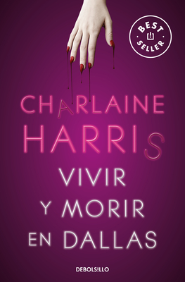 Vivir Y Morir En Dallas / Living Dead in Dallas - Charlaine Harris
