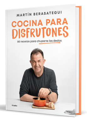 Cocina Para Disfrutones: 80 Recetas Para Chuparte Los Dedos / Kitchen for Enjoym Ent. 80 Recipes - Martín Berasategui