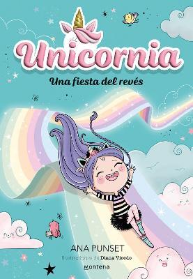 Una Fiesta del Revés / Unicornia: An Upside-Down Party - Ana Punset