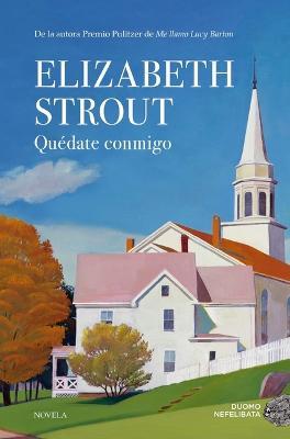 Quédate Conmigo - Elizabeth Strout