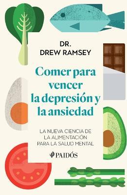 Comer Para Vencer La Depresión Y La Ansiedad - Drew Dr Ramsey