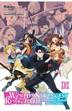 Coperta cărții 'The World's Strongest Rearguard: Labyrinth Country's Novice Seeker, Vol. 5 (Manga) - Rikizo'