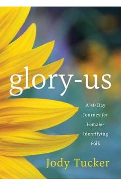 Coperta cărții 'Glory-Us: A 40 Day Journey for Female-Identifying Folk - Jody Tucker'