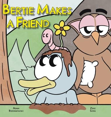 Bertie Makes a Friend - Adam Bieranowski