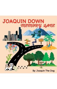 Coperta cărții 'Joaquin Down Memory Lane: A Doggy Adventure - Joaquin The Dog'