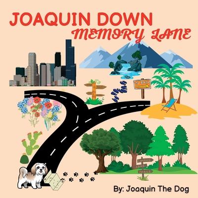 Joaquin Down Memory Lane: A Doggy Adventure - Joaquin The Dog