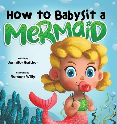 How to Babysit a Mermaid - Jennifer Gaither