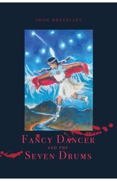 Coperta cărții 'Fancy Dancer and the Seven Drums - John Roskelley'