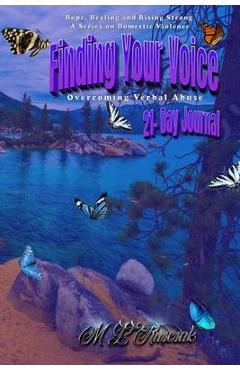 Coperta cărții 'Finding Your Voice: Overcoming Verbal Abuse 21-day journal - M. L. Ruscscak'
