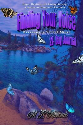 Coperta cărții 'Finding Your Voice: Overcoming Verbal Abuse 21-day journal - M. L. Ruscscak'