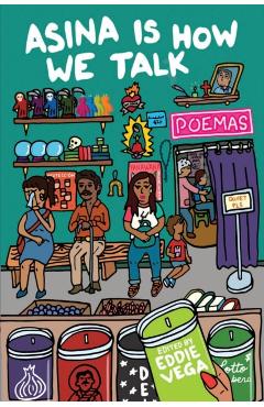 Asina is How We Talk: A collection of Tejano poetry written en la lengua de la gente - Eddie Vega
