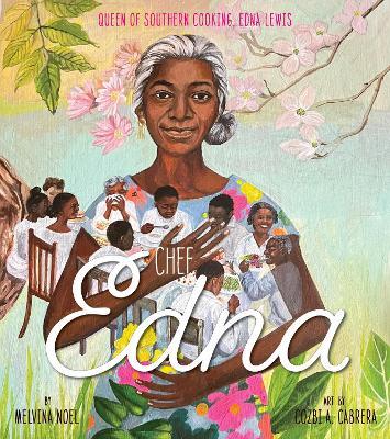 Chef Edna: Queen of Southern Cooking, Edna Lewis - Melvina Noel