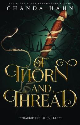 Of Thorn and Thread - Chanda Hahn