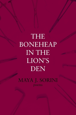The Boneheap in the Lion's Den - Maya J. Sorini