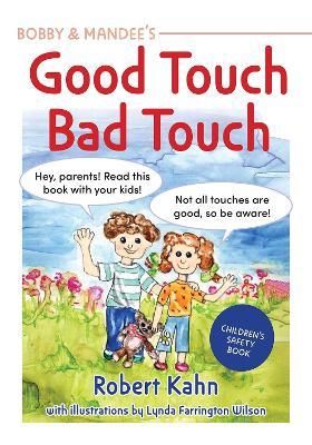 Bobby and Mandee's Good Touch, Bad Touch, Revised Edition: Children's Safety Book - Robert Khan