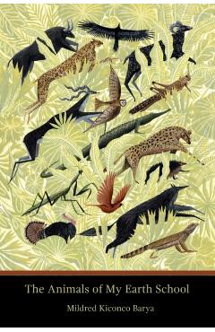 The Animals of My Earth School - Mildred Kiconco Barya