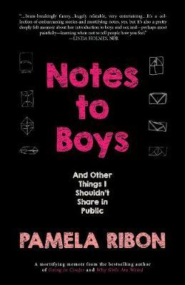 Notes to Boys: And Other Things I Shouldn't Share in Public - Pamela Ribon