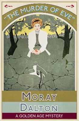 The Murder of Eve: A Golden Age Mystery - Moray Dalton