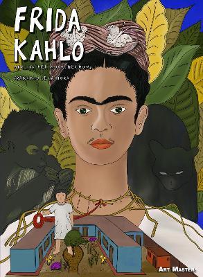 Frida Kahlo: Her Life, Her Work, Her Home - Francisco De La Mora
