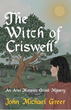 Poza produsului The Witch of Criswell: An Ariel Moravec Occult Mystery - John Michael Greer
