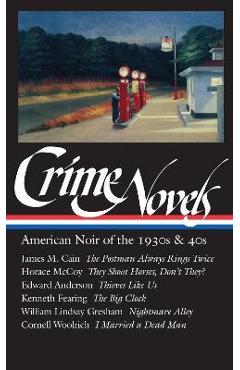 Poza produsului Crime Novels: American Noir of the 1930s & 40s (Loa #94): The Postman Always Rings Twice / They Shoot Horses, Don't They? / Thieves Like Us / The Big - Robert Polito