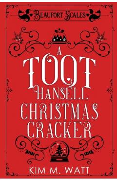 A Toot Hansell Christmas Cracker: A Beaufort Scales Christmas Collection - Kim M. Watt