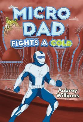 Micro Dad Fights a Cold - Aubrey Williams