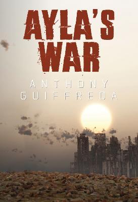 Ayla's War - Anthony Guiffreda