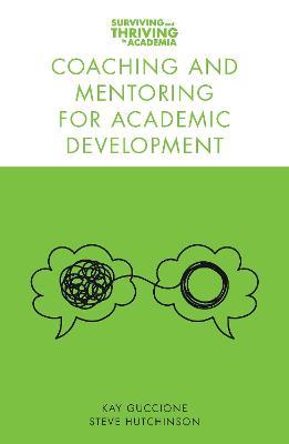 Coaching and Mentoring for Academic Development - Kay Guccione