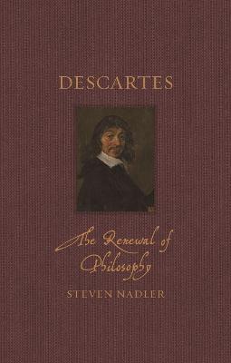 Descartes: The Renewal of Philosophy - Steven Nadler